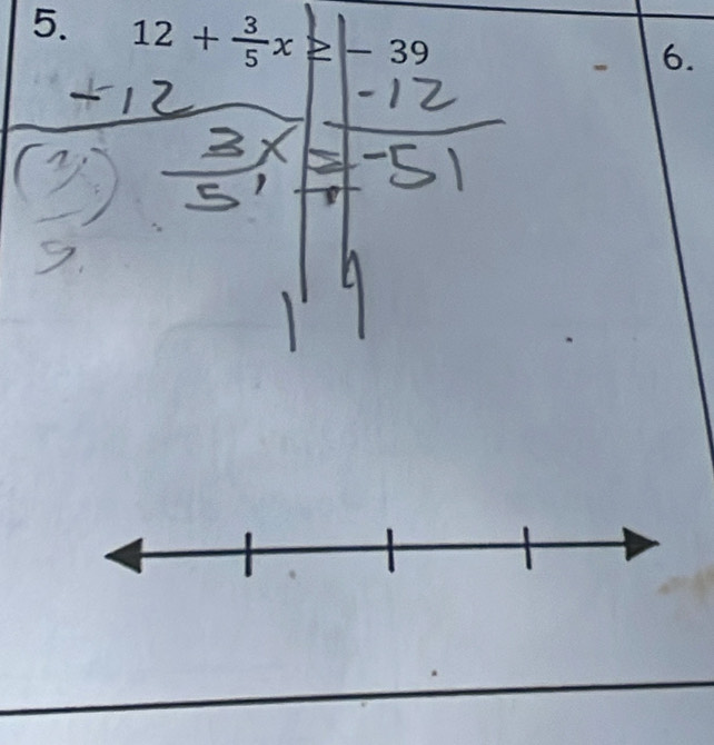 12+ 3/5 x≥ -39
6.