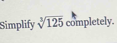 Simplify sqrt[3](125) completely.