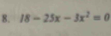 18-25x-3x^2=0