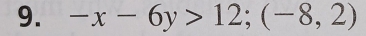 -x-6y>12; (-8,2)