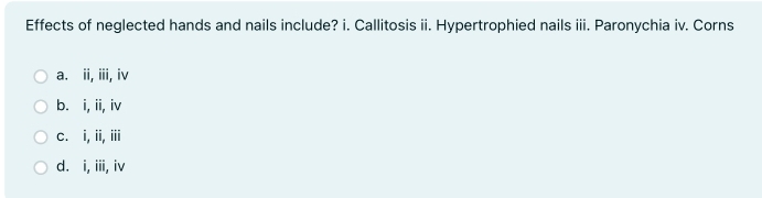 Solved: Effects of neglected hands and nails include? i. Callitosis ii ...