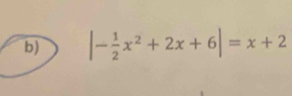 |- 1/2 x^2+2x+6|= =x+2