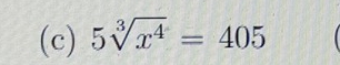 5sqrt[3](x^4)=405