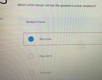 Solved: Which white blood cell has the greatest nuclear variations? 1ts ...