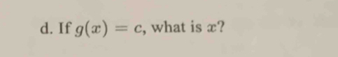 If g(x)=c , what is x?