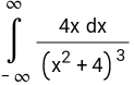 ∈tlimits _(-∈fty)^(∈fty)frac 4xdx(x^2+4)^3