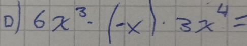 6x^3· (-x)· 3x^4=