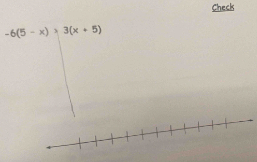 Check
-6(5-x)>3(x+5)