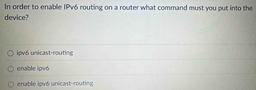Solved: In order to enable IPv6 routing on a router what command must ...