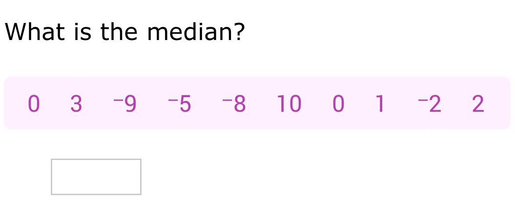 What is the median?
0 3 -9 -5 -8 10 0 1 -2 2