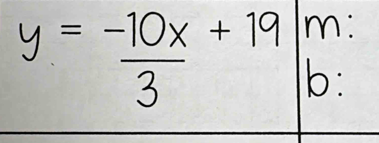 y= (-10x)/3 +19|_(b:)^m