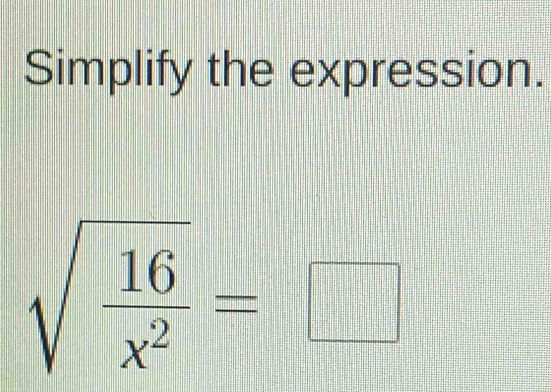 Simplify the expression.
sqrt(frac 16)x^2=□