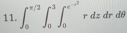 ∈t _0^((π /2)∈t _0^3∈t _0^(e^-z^2))rdzdrdθ