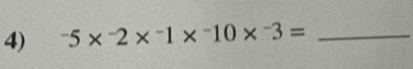 ^-5*^-2*^-1*^-10*^-3= _