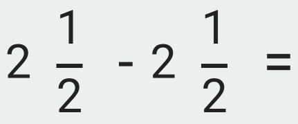 2 1/2 -2 1/2 =