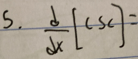  d/dx [csc ]=