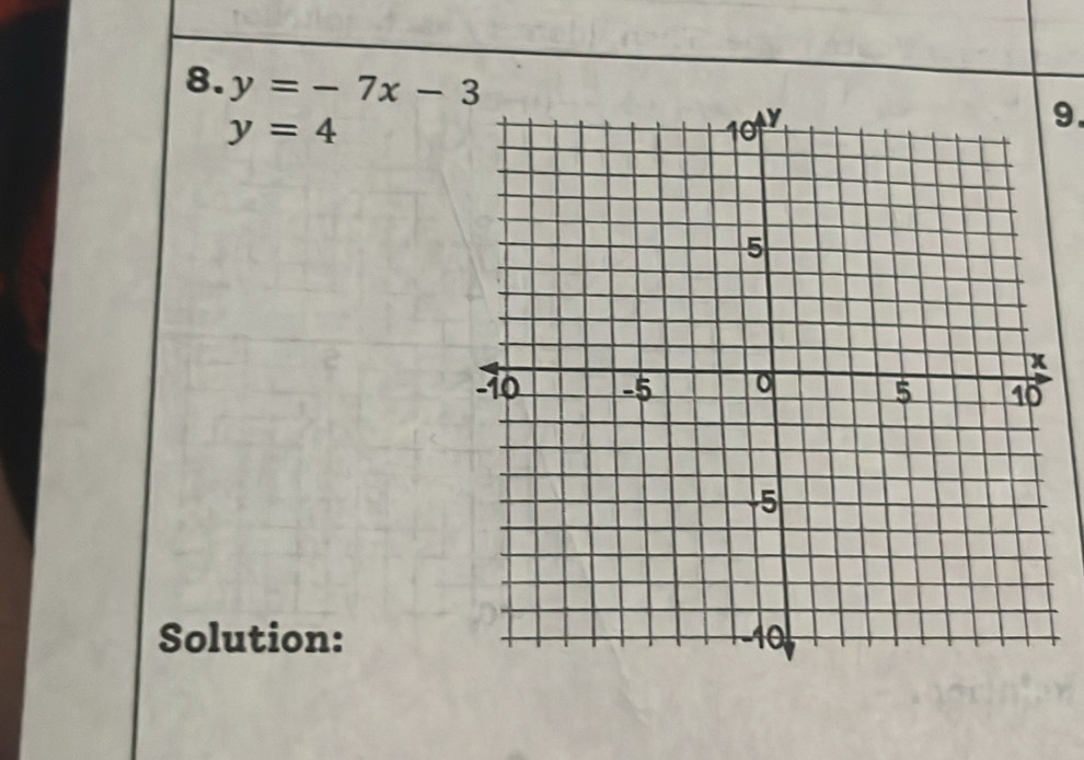 y=-7x-3
y=4
9. 
Solution: