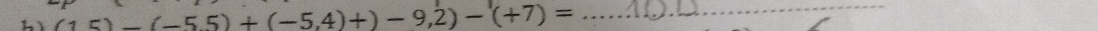 hì (15)-(-5.5)+(-5.4)+)-9,2)-(+7)=
_