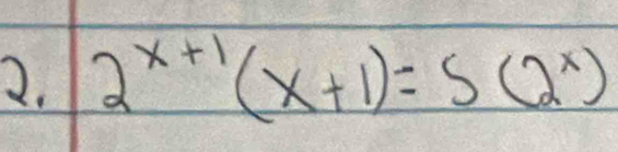 2^(x+1)(x+1)=5(2^x)