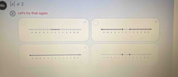 6b |x|!= 2
X Let's try that again 
A