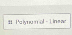 Polynomial - Linear