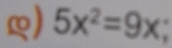 5x^2=9x