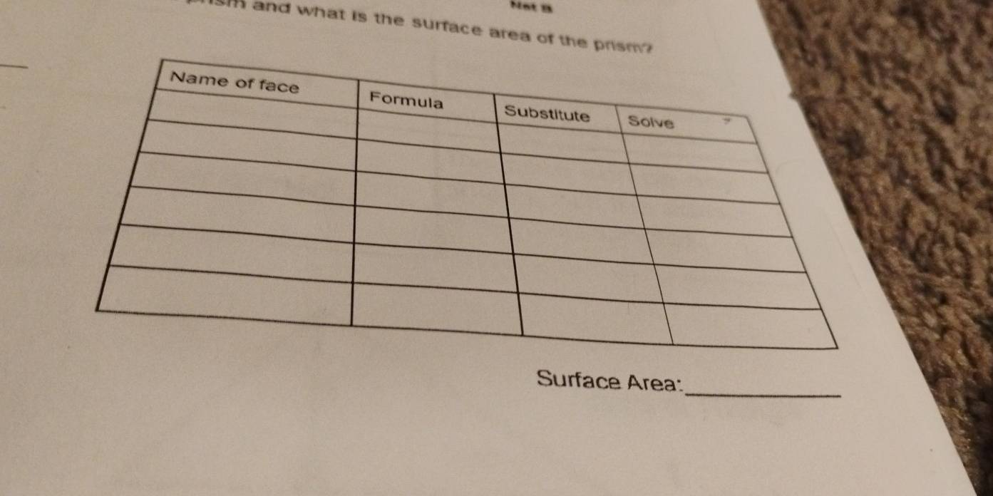 Not B 
sm and what is the surface area of the prism? 
_ 
Surface Area: