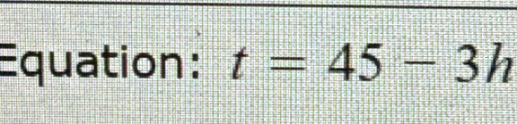 Equation: t=45-3h