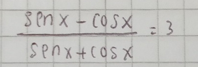  (sin x-cos x)/sin x+cos x =3