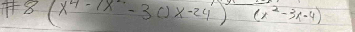 100^(10) beginarrayr 8(x^4-1x^2-30x-24)(x^2-3x-4)