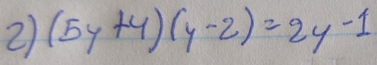 2 (5y+4)(y-2)=2y-1