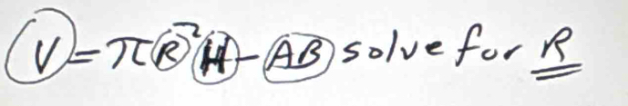 V=π (R)^2 ④AB solve forB