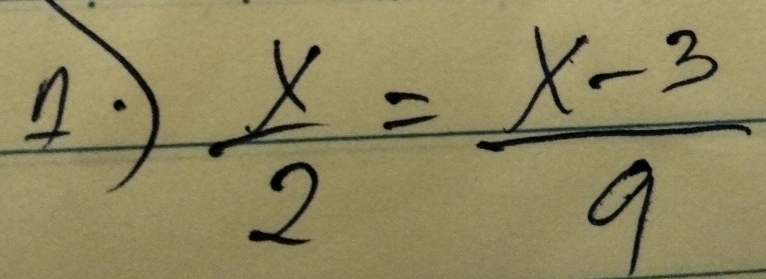  x/2 = (x-3)/9 