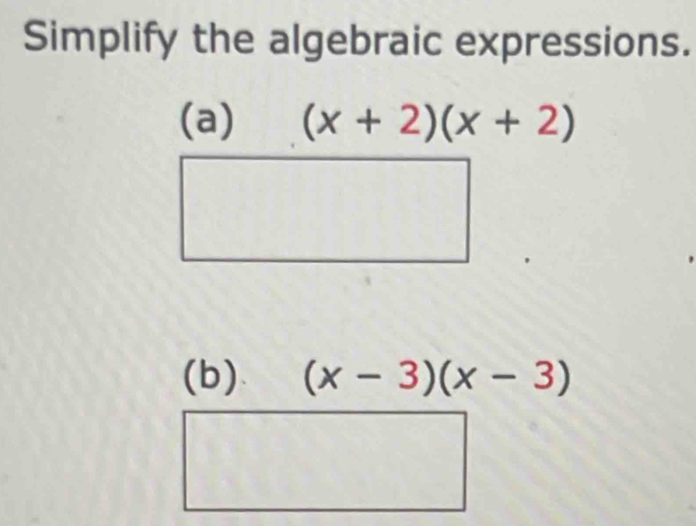 Simplify the algebraic expressions.
(b) (x-3)(x-3)