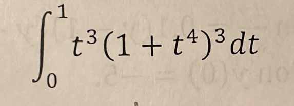 ∈t _0^(1t^3)(1+t^4)^3dt