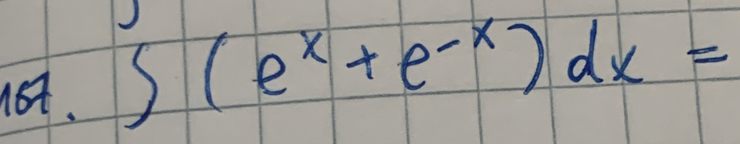 not. ∈t (e^x+e^(-x))dx=