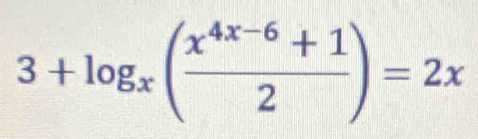 3+log _x( (x^(4x-6)+1)/2 )=2x