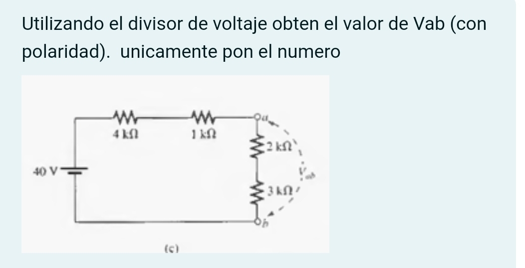 Utilizando el divisor de voltaje obten el valor de Vab (con 
polaridad). unicamente pon el numero