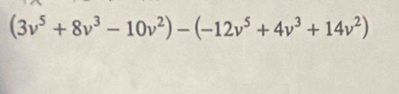 (3v^5+8v^3-10v^2)-(-12v^5+4v^3+14v^2)