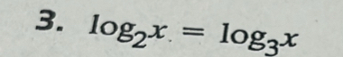 log _2x=log _3x