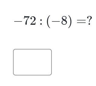 -72:(-8)= ?