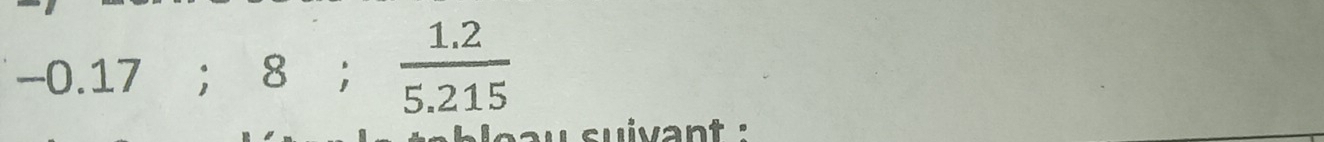 -0.17;8; (1.2)/5.215 
w suivant '