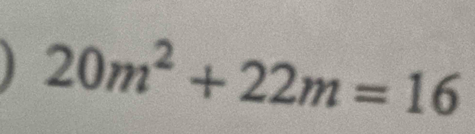 20m^2+22m=16