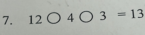 12bigcirc 4bigcirc 3=13