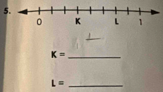 5 
_ 
_ K=
L= _