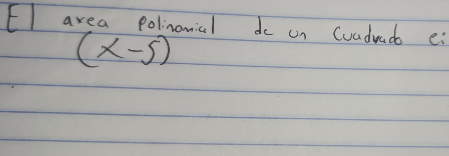 EI area polinomial do un (uaduad e
(x-5)