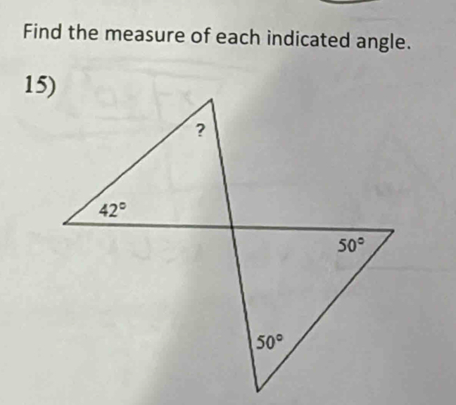 Find the measure of each indicated angle.
15)