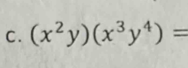 (x^2y)(x^3y^4)=