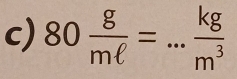 80 g/mell  =... kg/m^3 