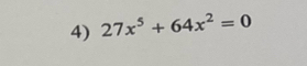 27x^5+64x^2=0